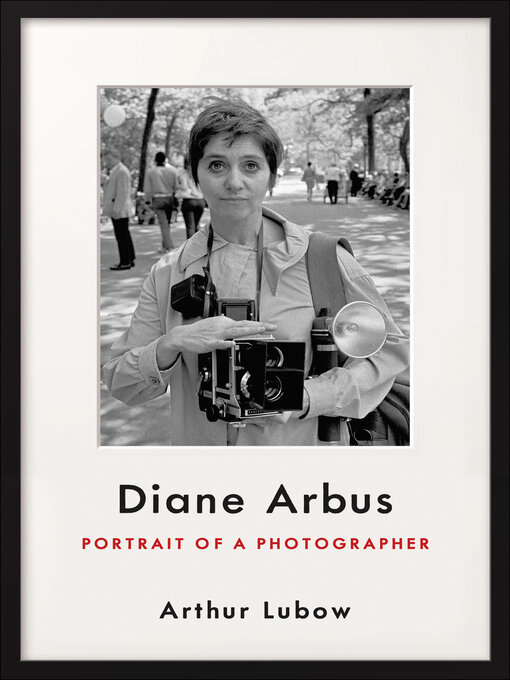 Title details for Diane Arbus by Arthur Lubow - Available